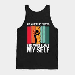 the More People I Meet, the More I Love My Self a Selflove Tank Top